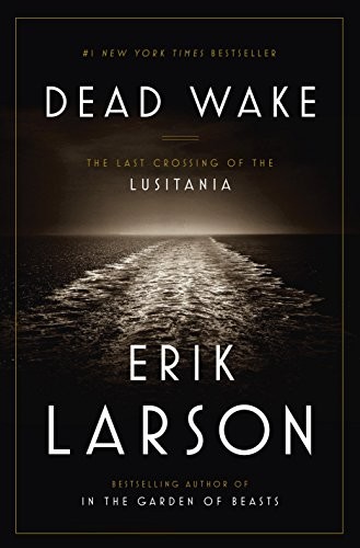 Dead Wake: The Last Crossing of the Lusitania